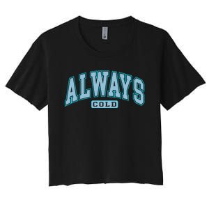 Always Cold Winter Christmas Season Women's Crop Top Tee