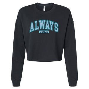 Always Cold Winter Christmas Season Cropped Pullover Crew