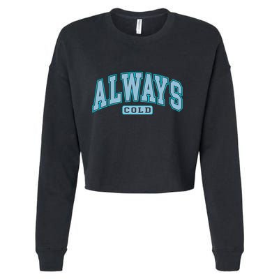 Always Cold Winter Christmas Season Cropped Pullover Crew