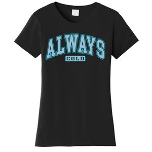 Always Cold Winter Christmas Season Women's T-Shirt