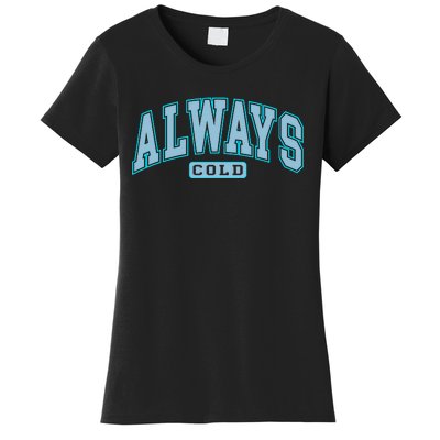 Always Cold Winter Christmas Season Women's T-Shirt