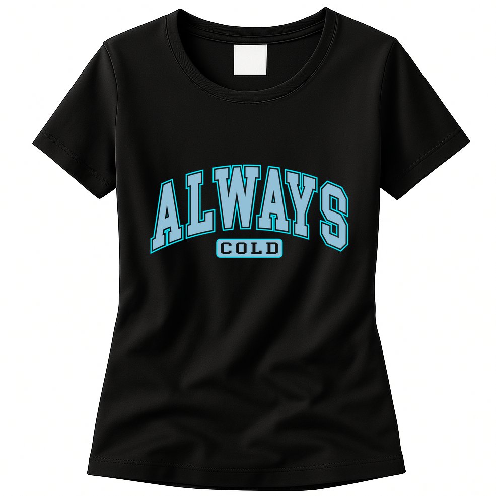 Always Cold Winter Christmas Season Womens T-Shirt