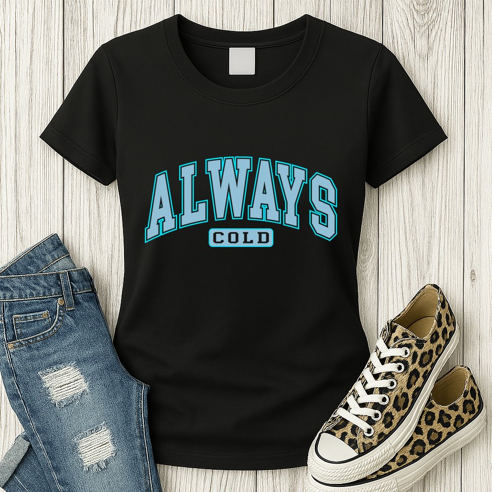Always Cold Winter Christmas Season Womens T-Shirt