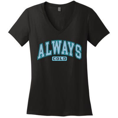 Always Cold Winter Christmas Season Women's V-Neck T-Shirt