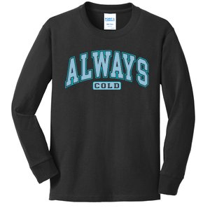 Always Cold Winter Christmas Season Kids Long Sleeve Shirt