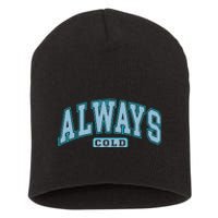 Always Cold Winter Christmas Season Short Acrylic Beanie