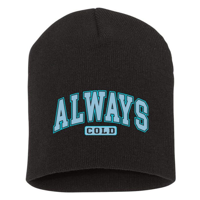 Always Cold Winter Christmas Season Short Acrylic Beanie