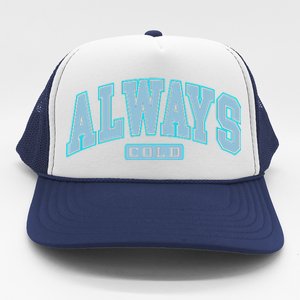 Always Cold Winter Christmas Season Trucker Hat