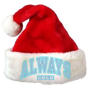 Always Cold Winter Christmas Season Premium Christmas Santa Hat