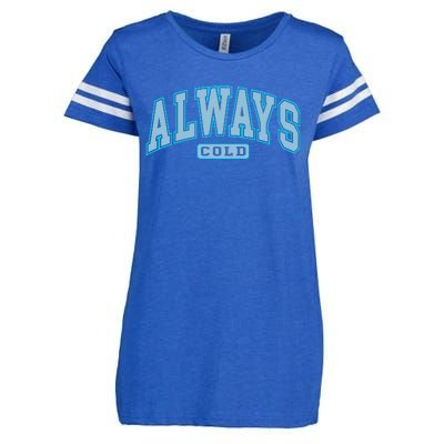 Always Cold Winter Christmas Season Enza Ladies Jersey Football T-Shirt