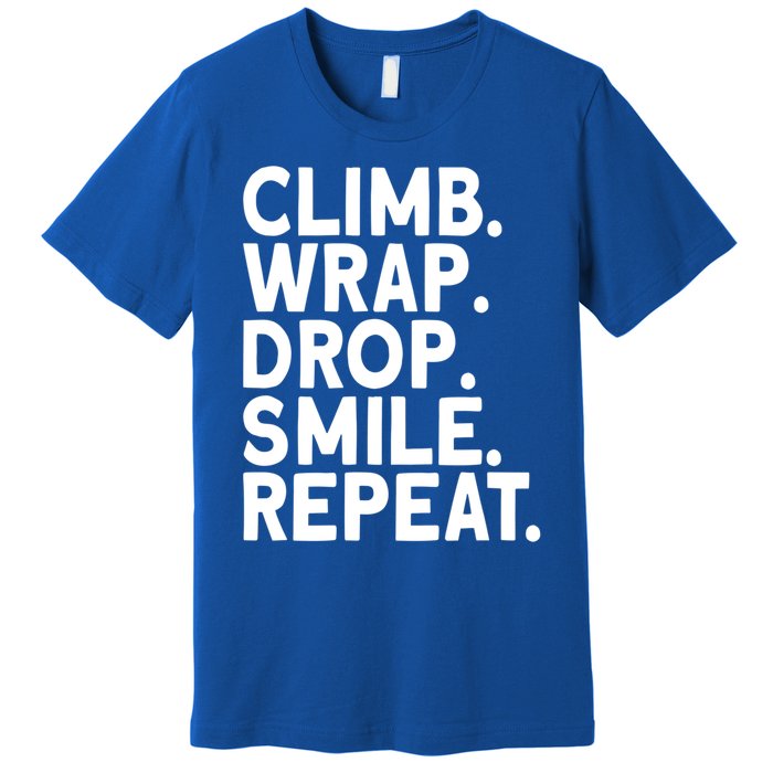 Aerialist Climb Warp Drop Smile Repeat Aerial Silks Cool Gift Premium T-Shirt