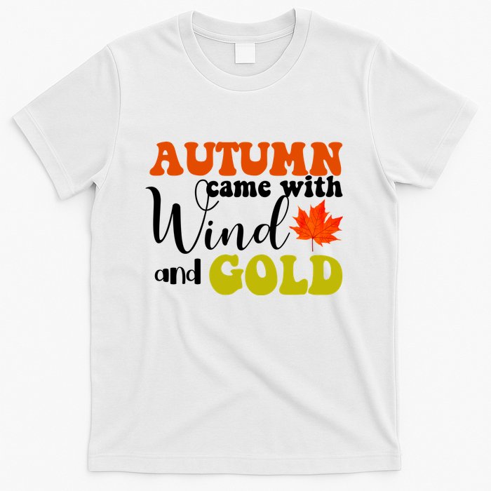 Autumn Came With Wind And Gold T-Shirt