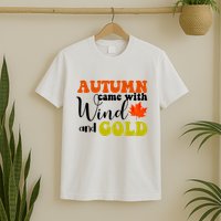 Autumn Came With Wind And Gold T-Shirt