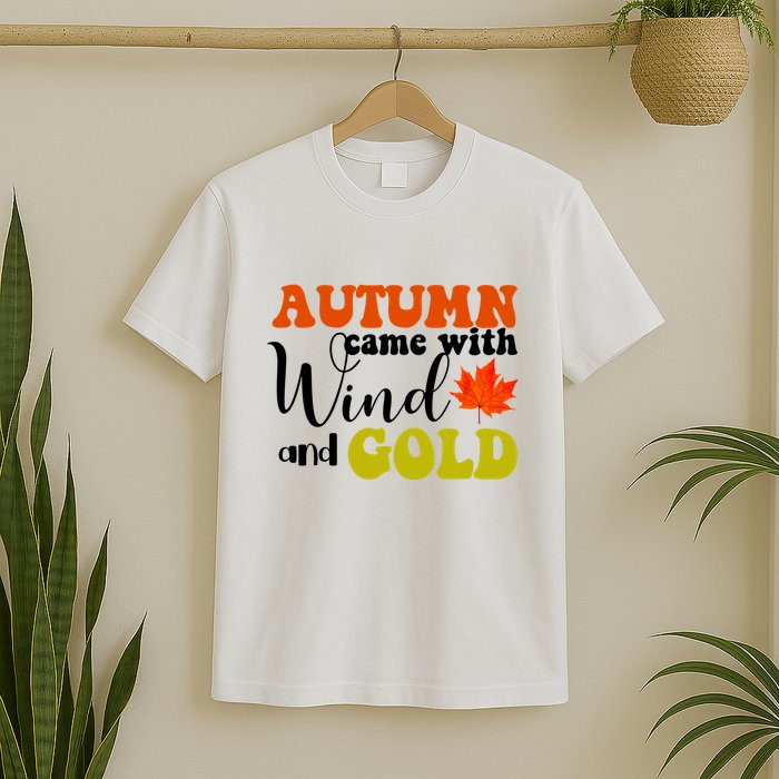 Autumn Came With Wind And Gold T-Shirt