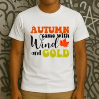 Autumn Came With Wind And Gold T-Shirt