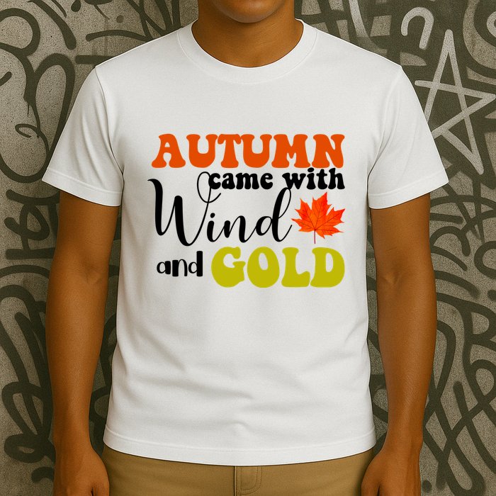 Autumn Came With Wind And Gold T-Shirt