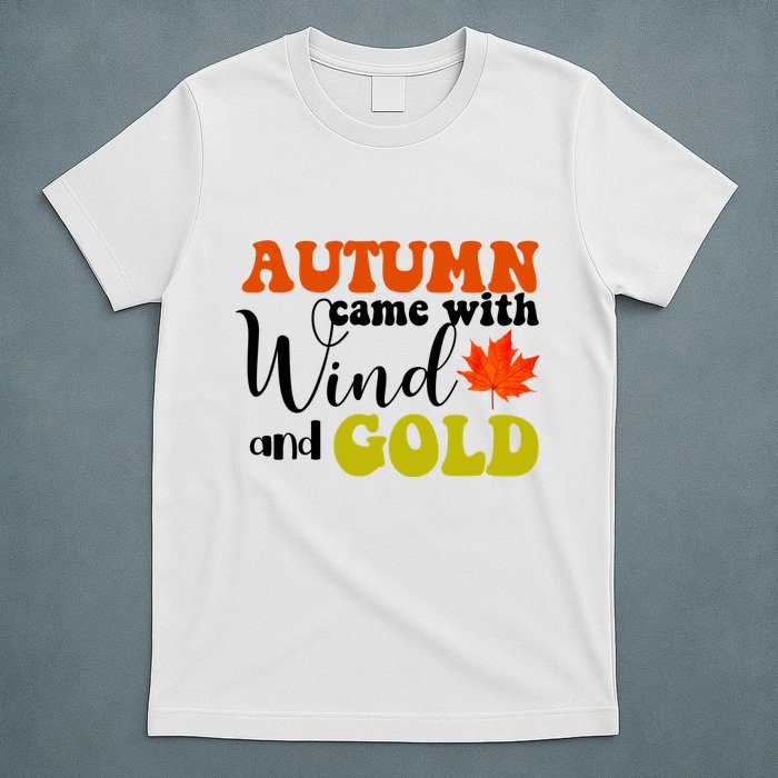 Autumn Came With Wind And Gold T-Shirt