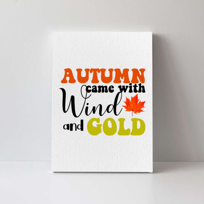 Autumn Came With Wind And Gold Canvas