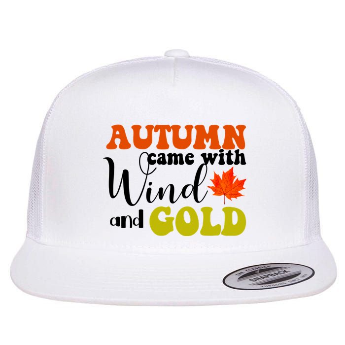 Autumn Came With Wind And Gold Flat Bill Trucker Hat