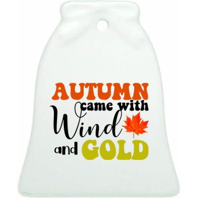 Autumn Came With Wind And Gold Ceramic Bell Ornament