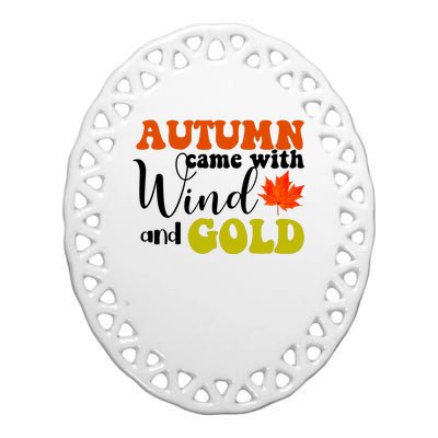 Autumn Came With Wind And Gold Ceramic Oval Ornament