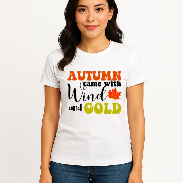 Autumn Came With Wind And Gold Womens T-Shirt