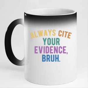 Always Cite Your Evidence Bruh Funny English Teacher 11oz Black Color Changing Mug