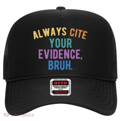 Always Cite Your Evidence Bruh Funny English Teacher High Crown Mesh Back Trucker Hat