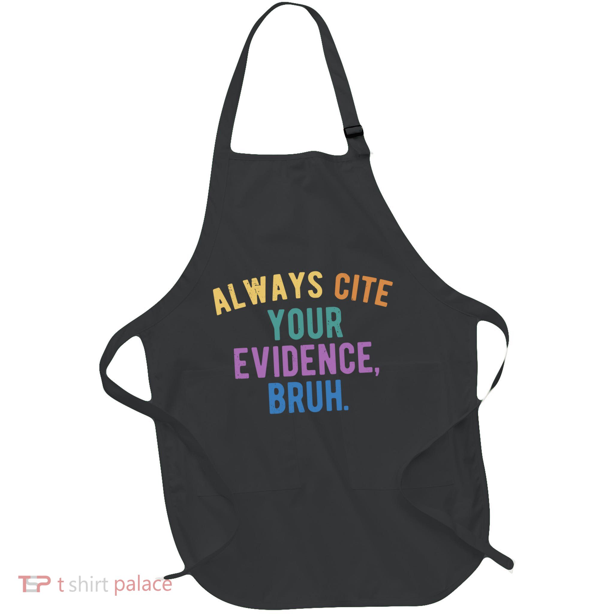 Always Cite Your Evidence Bruh Funny English Teacher Full-Length Apron With Pockets