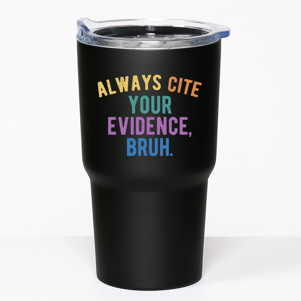 Always Cite Your Evidence Bruh Funny English Teacher Tumbler