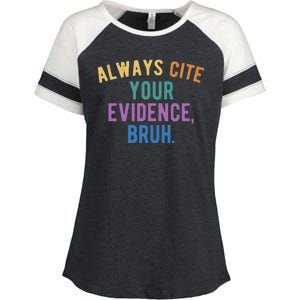 Always Cite Your Evidence Bruh Funny English Teacher Enza Ladies Jersey Colorblock Tee