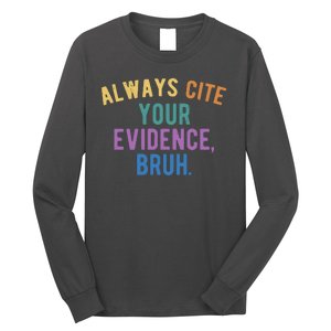 Always Cite Your Evidence Bruh Funny English Teacher Long Sleeve Shirt