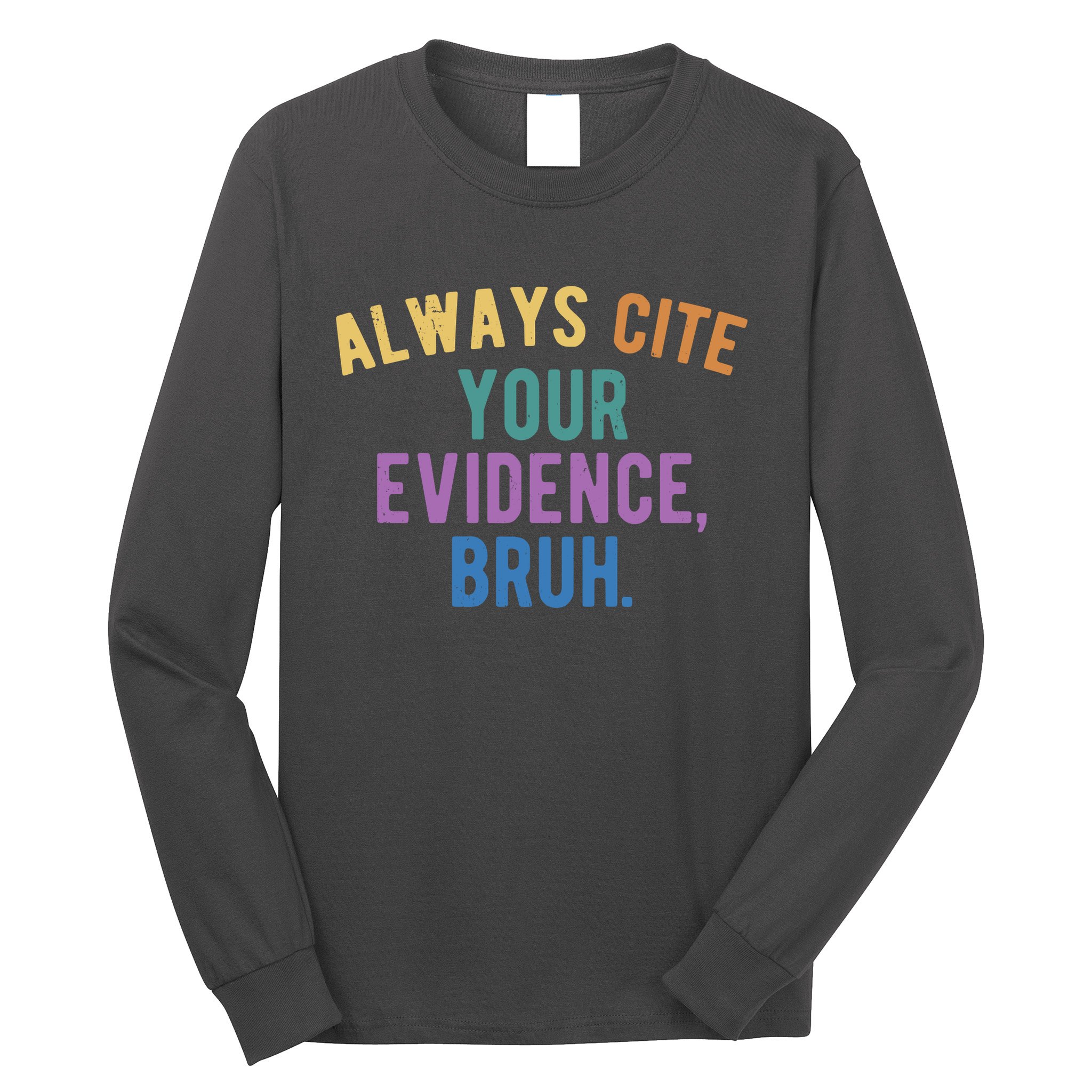 Always Cite Your Evidence Bruh Funny English Teacher Long Sleeve Shirt