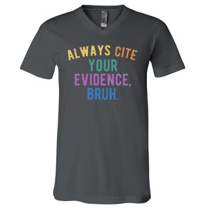 Always Cite Your Evidence Bruh Funny English Teacher V-Neck T-Shirt