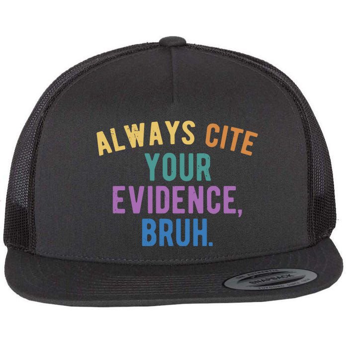 Always Cite Your Evidence Bruh Funny English Teacher Flat Bill Trucker Hat