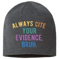 Always Cite Your Evidence Bruh Funny English Teacher Sustainable Beanie