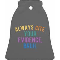 Always Cite Your Evidence Bruh Funny English Teacher Ceramic Bell Ornament