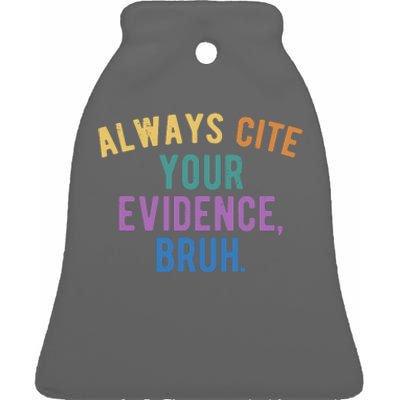 Always Cite Your Evidence Bruh Funny English Teacher Ceramic Bell Ornament