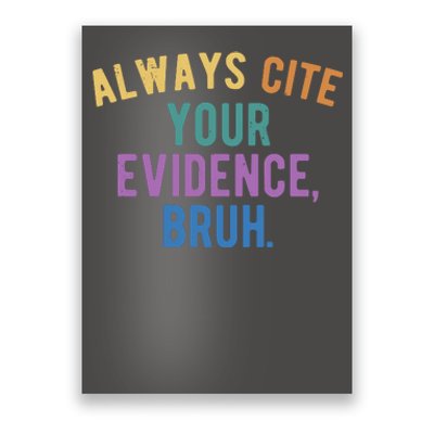 Always Cite Your Evidence Bruh Funny English Teacher Poster