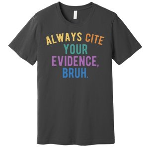 Always Cite Your Evidence Bruh Funny English Teacher Premium T-Shirt