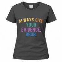 Always Cite Your Evidence Bruh Funny English Teacher Women's T-Shirt