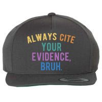 Always Cite Your Evidence Bruh Funny English Teacher Wool Snapback Cap