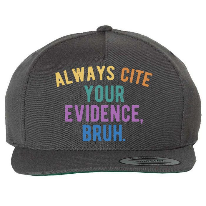 Always Cite Your Evidence Bruh Funny English Teacher Wool Snapback Cap