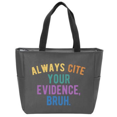 Always Cite Your Evidence Bruh Funny English Teacher Zip Tote Bag
