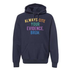 Always Cite Your Evidence Bruh Funny English Teacher Premium Hoodie