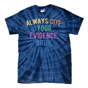 Always Cite Your Evidence Bruh Funny English Teacher Tie-Dye T-Shirt