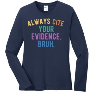 Always Cite Your Evidence Bruh Funny English Teacher Ladies Long Sleeve Shirt