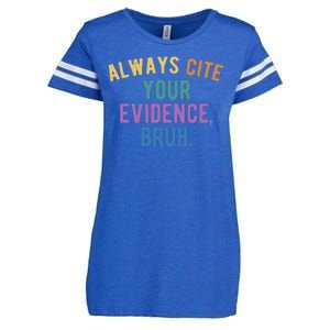 Always Cite Your Evidence Bruh Funny English Teacher Enza Ladies Jersey Football T-Shirt