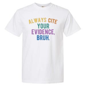 Always Cite Your Evidence Bruh Funny English Teacher Garment-Dyed Heavyweight T-Shirt