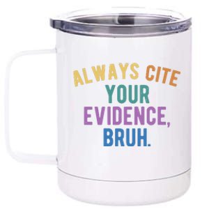 Always Cite Your Evidence Bruh Funny English Teacher 12 oz Stainless Steel Tumbler Cup